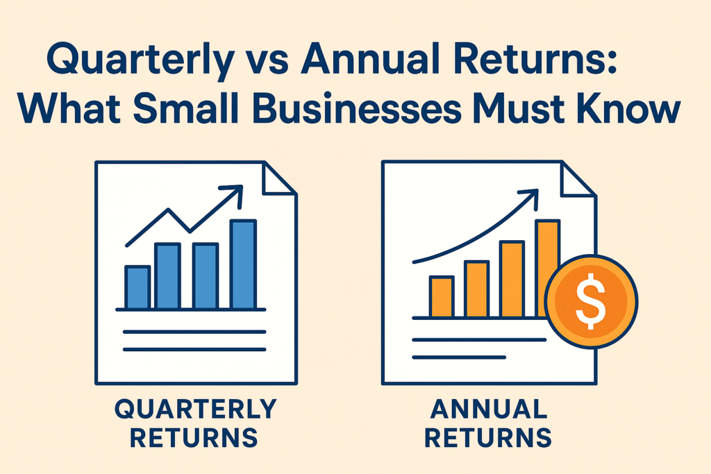 Quarterly vs Annual Returns: What Small Businesses Must Know