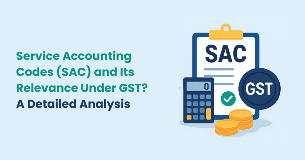 Service Accounting Codes (SAC) and Its Relevance Under GST A Detailed Analysis
