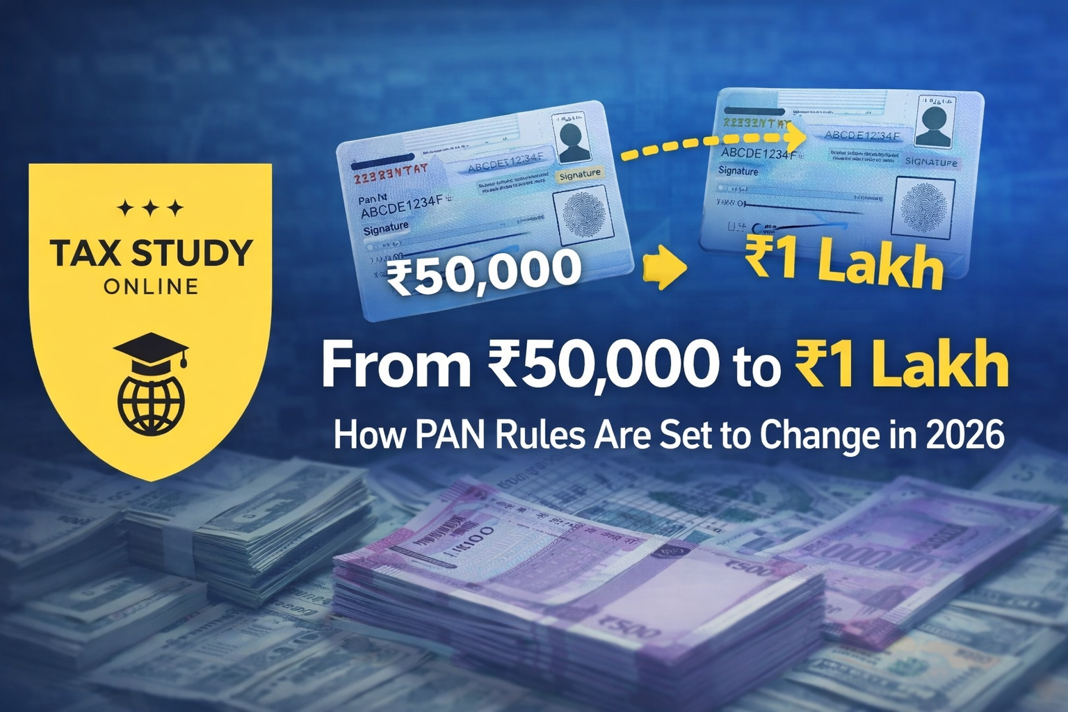 From ₹50,000 to ₹1 Lakh How PAN Rules Are Set to Change in 2026