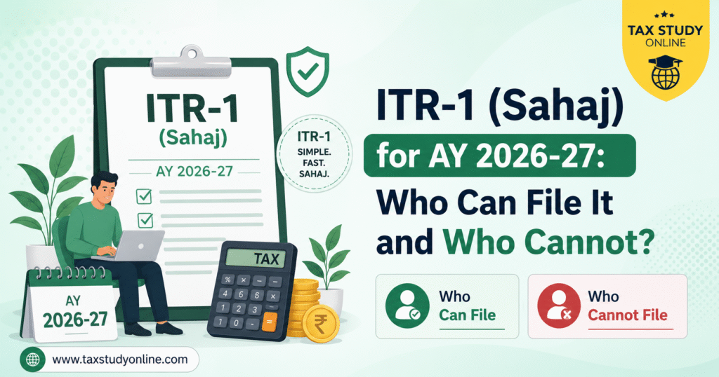 ITR-1 (Sahaj) for AY 2026-27 Who Can File It and Who Cannot