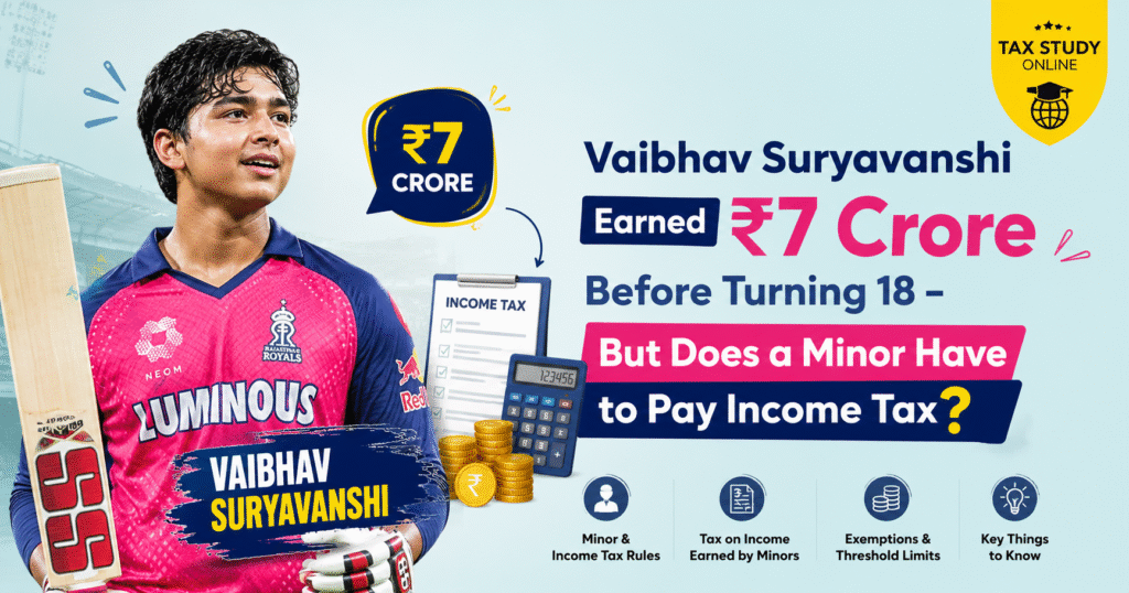 Vaibhav Suryavanshi Earned ₹7 Crore Before Turning 18 – But Does a Minor Have to Pay Income Tax